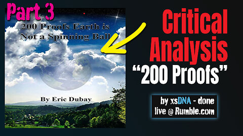 Critical Analysis 200 Proofs Earth is NOT a spinning Ball - Part 3
