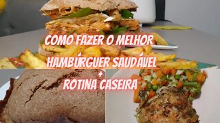 COMO FAZER O MELHOR HAMBÚRGUER SAUDÁVEL| ROTINA CASEIRA