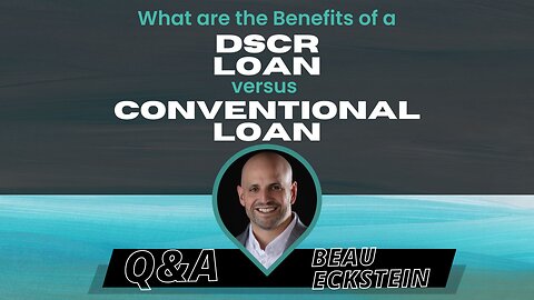 What are the Benefits of a DSCR Loan versus a Conventional Loan?