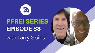 PFREI Series Episode 88: Larry Goins