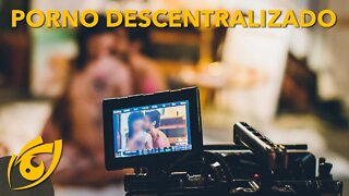 A descentralização da pornografia