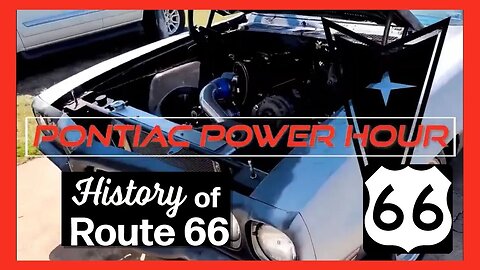 Pontiac Power Hour- Ep. 39- The History of Route 66