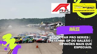R Final Podcast | Análise | Stock Car Pro Series | GP do Galeão | Opiniões mais que especiais.