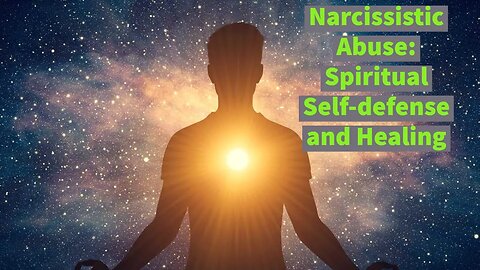 Spiritual Self-defense and Healing in Narcissistic Abuse