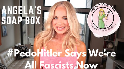 #PedoHitler Says We're All Fascists Now