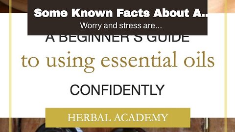 Some Known Facts About A beginner's guide to using essential oils as natural remedies.