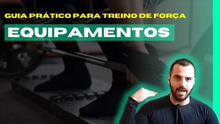 GUIA PRÁTICO PARA TREINO DE FORÇA | #15 EQUIPAMENTOS