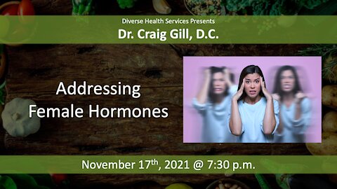 Addressing Female Hormones - Lecture by Dr. Gill