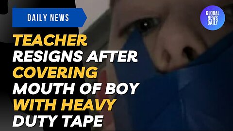 Teacher Resigns After Covering Mouth of Boy With Heavy Duty TAPE To Stop Him From Talking in Class