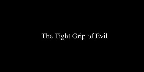 The Tight Grip of Evil