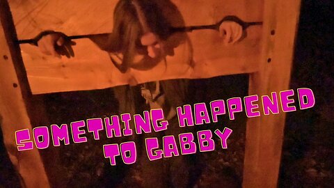 Something Scary Happened To Gabby!