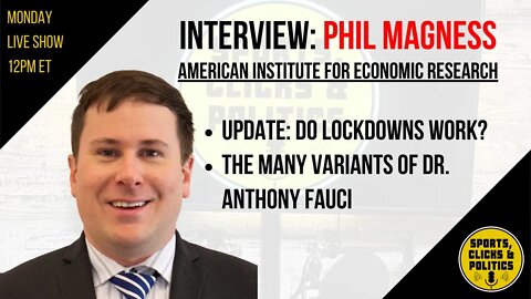 INTERVIEW: Phil Magness from AIER, Do Lockdowns Work? The Many Variants of Dr. Fauci