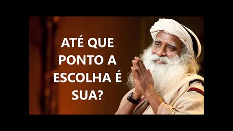 ATÉ QUE PONTO A ESCOLHA É SUA, SADHGURU, DUBLADO