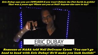 Eric Dubay says you are COWARDS if you won't Debate the Flat Earth in public!