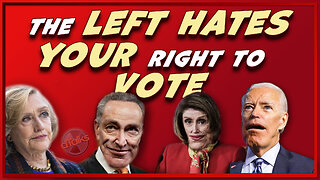 THE LEFT HATES YOU AND YOUR VOTE