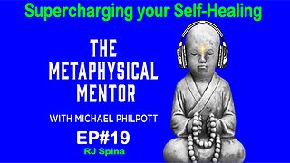 Supercharging your Self-Healing with Michael Philpott The Metaphysical Mentor