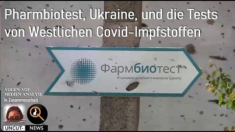 🇺🇦 🇺🇸 PharmBioTest, Ukraine, und die Tests von Westlichen Covid-Impfstoffen