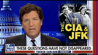 Tucker Deploys 'The Most Courageous Newscast in 60 Years': Did the CIA Kill John F. Kennedy?