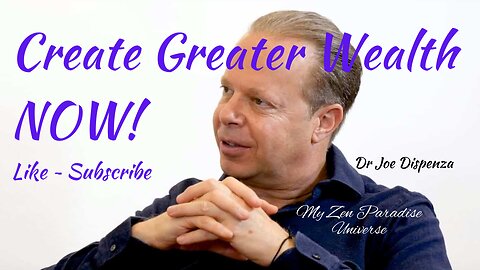 CREATE GREATER WEALTH NOW - Dr Joe Dispenza