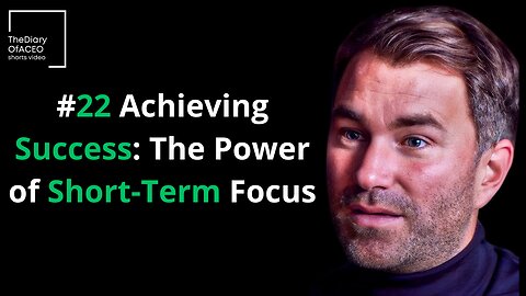 #22 Achieving Success: The Power of Short-Term Focus