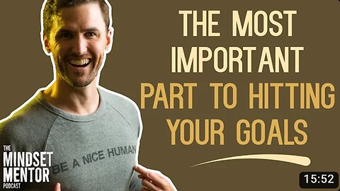The Most Important Part To Hitting Your Goals | The Mindset Mentor Podcast