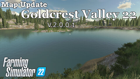 Map Update | Goldcrest Valley 22 | V.2.0.0.1 | Farming Simulator 22