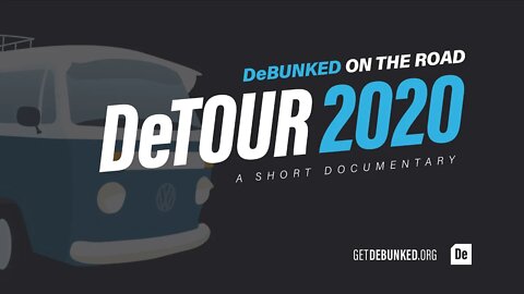 DeTour2020: DeBunked On The Road | A Short Documentary