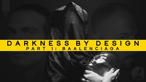 DARKNESS BY DESIGN - PART 1: BAALENCIAGA | Trailer