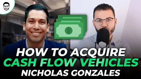 How Nicholas Gonzales helps clients acquire Cash Flow Vehicles