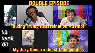 Trump Assassination Attempt & Mystery Guest talks politics - No Name Yet Podcast S5 Ep. 20