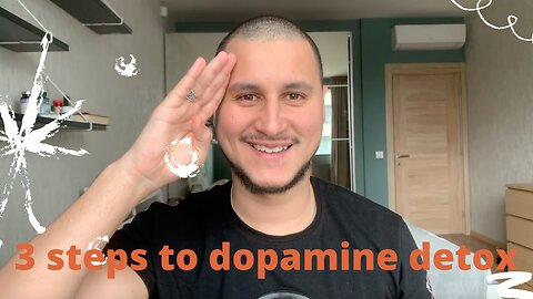 Discover HOW TO DOPAMINE DETOX IN 3 STEPS
