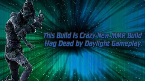 This Build Is Crazy New MMR Build Hag Dead by Daylight Gameplay