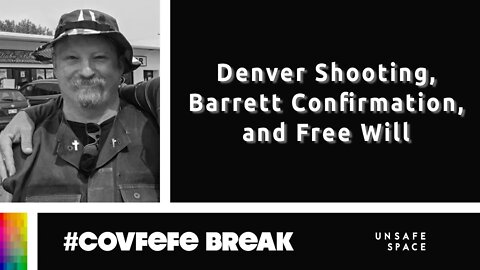 #Covfefe Break: Denver Shooting, Barrett Confirmation, and Free Will