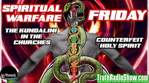 The Kundalini In The Churches The Counterfeit Holy Spirit - Spiritual Warfare Friday Live 10pm est