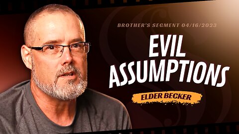 Evil Assumptions | Elder Becker