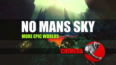 NO MANS SKY_ CHIMERA _MORE EPIC WORLDS