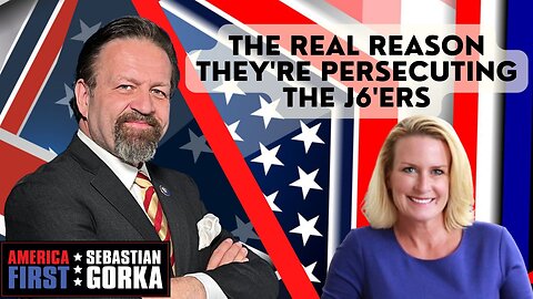 The real reason they're persecuting the J6'ers. Julie Kelly with Sebastian Gorka on AMERICA First