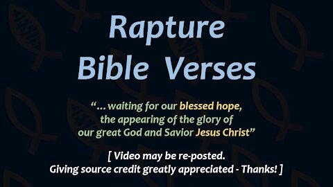 Rapture Bible Verses (Sudden Disappearance of Christians Worldwide Before Dark 'Tribulation' Time)