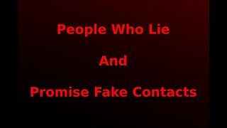 07 : People who lie and promise fake contacts