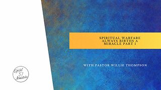 Spiritual Warfare Always Births A Miracle Part 1