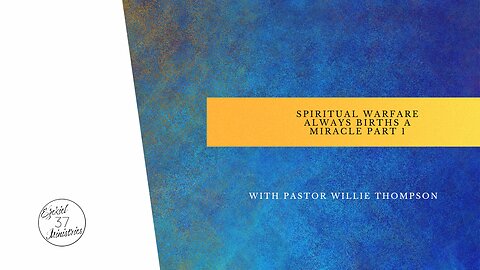 Spiritual Warfare Always Births A Miracle Part 1