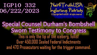 IGP10 332 - Special Counsel Durham's Bombshell Sworn Testimony to Congress