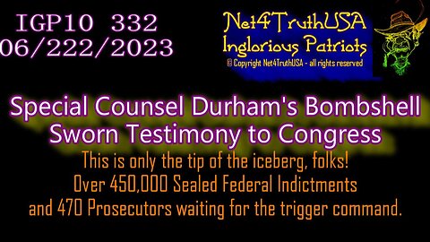 IGP10 332 - Special Counsel Durham's Bombshell Sworn Testimony to Congress