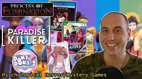 045: Process of Elimination + Paradise Killer + Doki Doki Literature Club Plus!