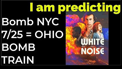 I am predicting: Bomb in NYC on July 25 = OHIO BOMB TRAIN PROPHECY