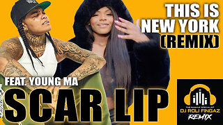 ⭐ MASHUP ⭐ Scar Lip feat. Young MA - This is New York (Roli Fingaz RMX) Dirty [Music Video]