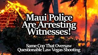 Witness Arrested! Maui Police Chief Instructs Press To Dox Arrested Witness