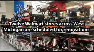 Twelve Walmart stores across West Michigan are scheduled for renovations