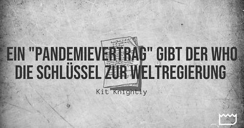 Ein "Pandemievertrag" gibt der WHO die Schlüssel zur Weltregierung | Kit Knightly