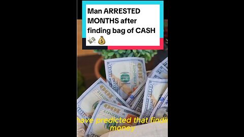Man ARRESTED MONTHS later after finding a bag of cash!!!